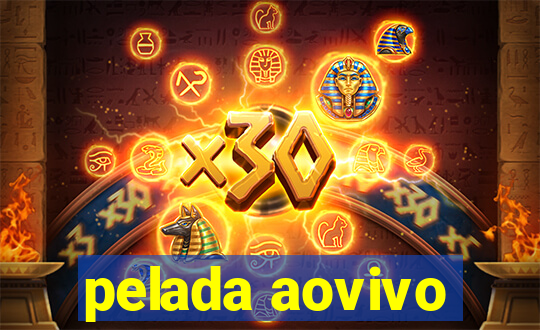 pelada aovivo